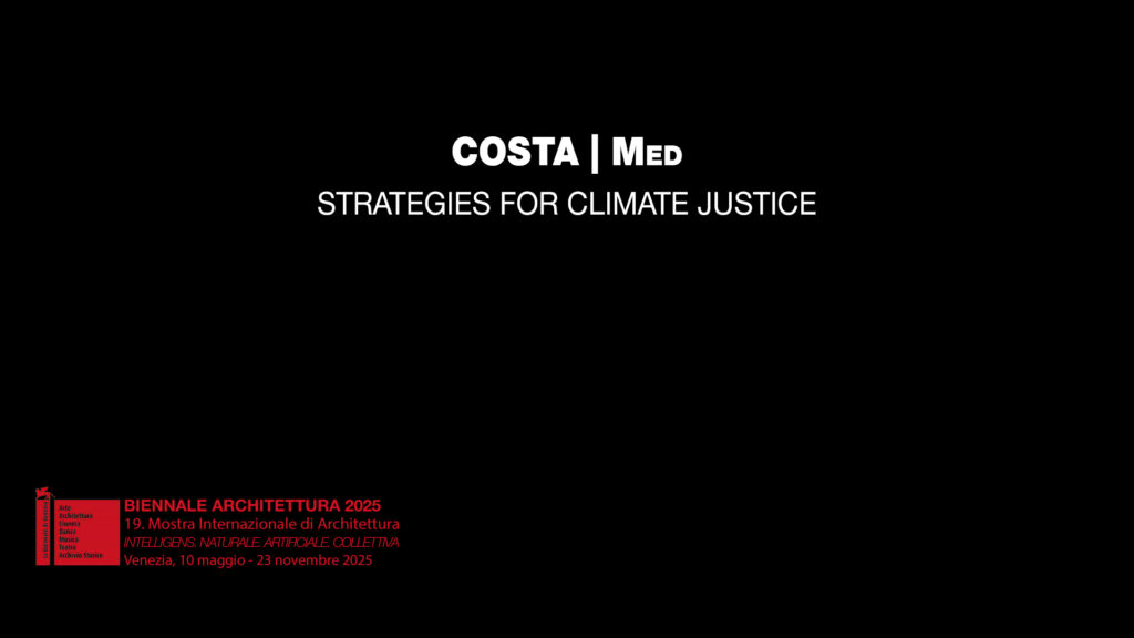 COSTA|MED. STRATEGIES FOR CLIMATE JUSTICE alla Biennale di Venezia 2025